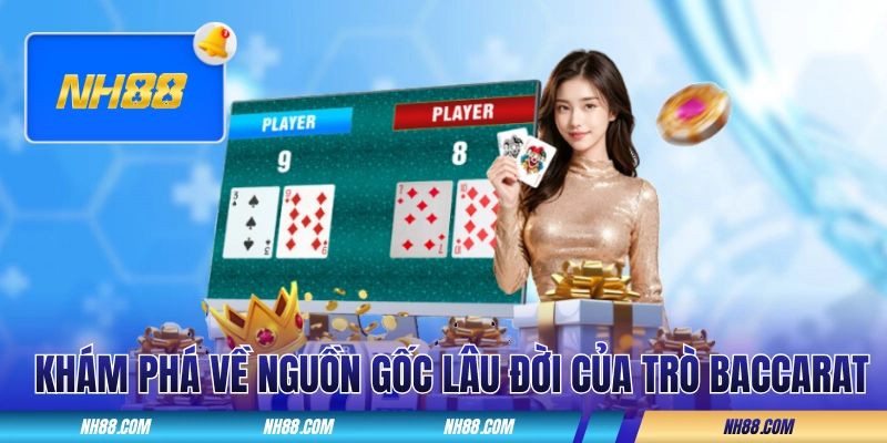 Khám phá về nguồn gốc lâu đời của trò Baccarat