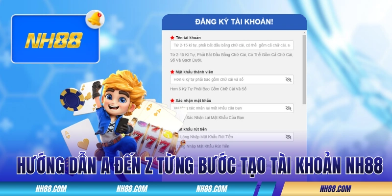 Hướng dẫn A đến Z từng bước tạo tài khoản tại NH88