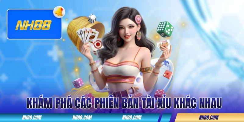 Khám phá các phiên bản tài xỉu khác nhau của nhà cái
