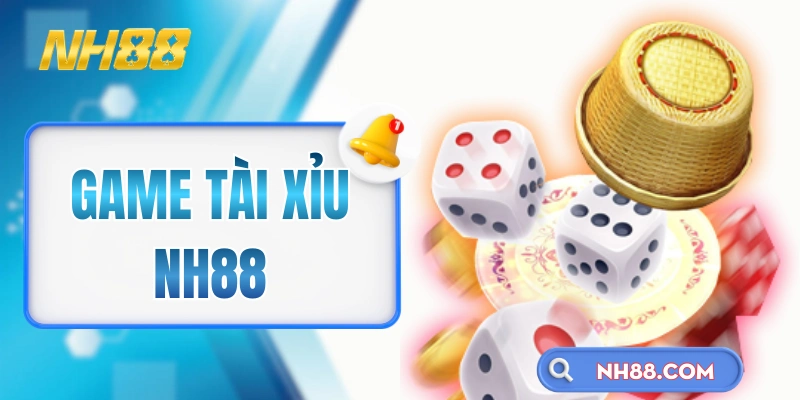 Game Tài Xỉu NH88 - Sổ Tay Cách Chơi Dành Cho Các Newbie