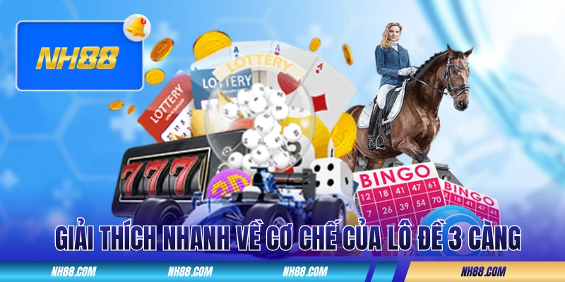 Giải thích nhanh về cơ chế của lô đề 3 càng