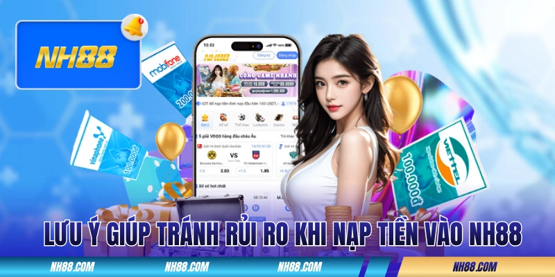 Lưu ý giúp tránh rủi ro khi nạp tiền vào NH88