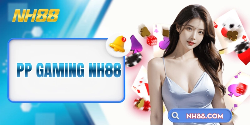PP Gaming NH88 - Nhà Phát Triển Cá Cược iGaming Tiên Phong
