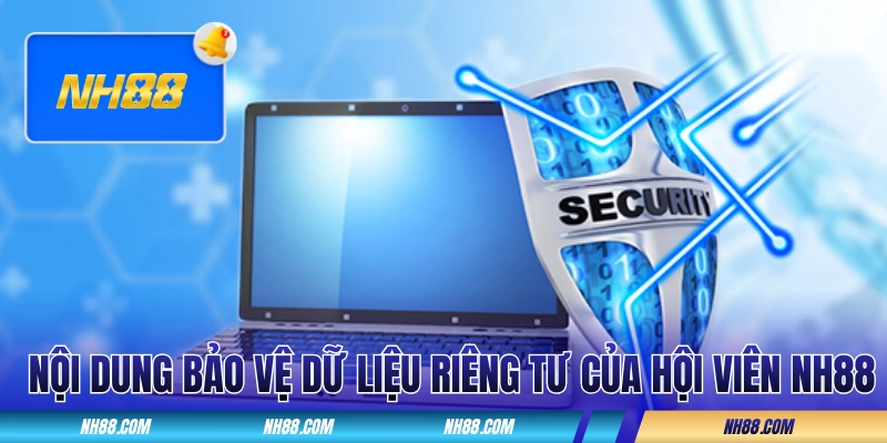 Nội dung bảo vệ dữ liệu riêng tư của hội viên tại nhà cái