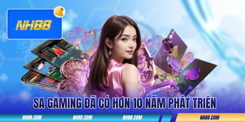 SA Gaming NH88 đã có hơn 10 năm hình thành, phát triển