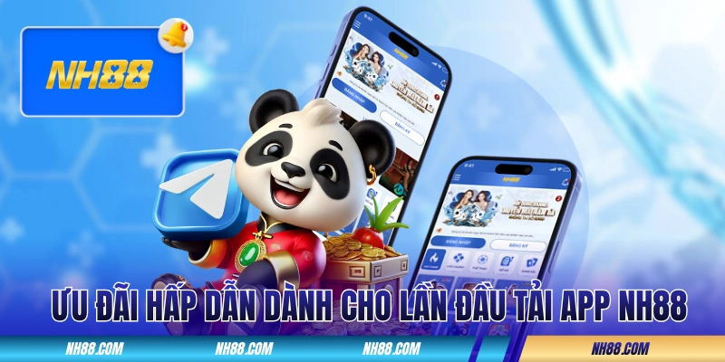 Ưu đãi hấp dẫn dành cho lần đầu tải app NH88