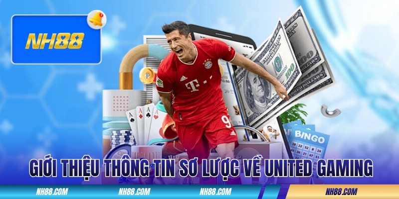 Giới thiệu thông tin sơ lược về United Gaming NH88