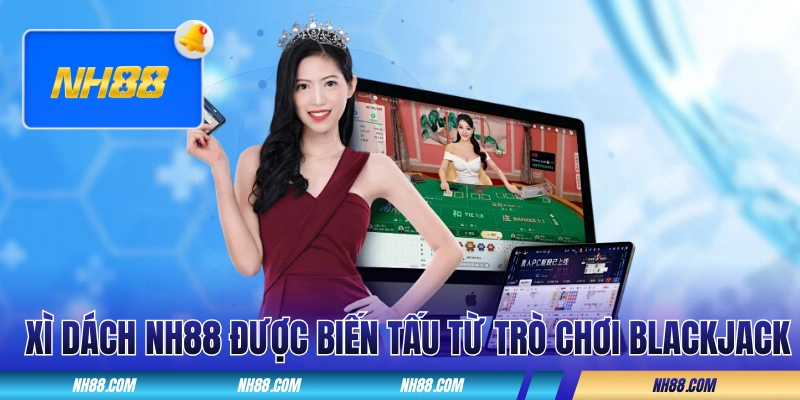 Xì Dách NH88 được biến tấu từ trò chơi Blackjack